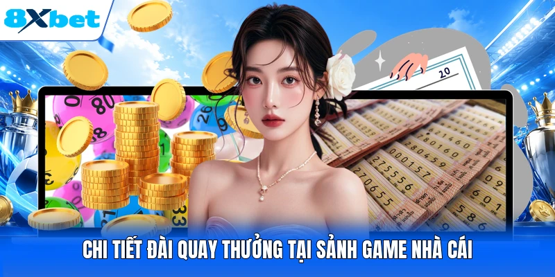 Chi tiết đài quay thưởng tại sảnh game nhà cái