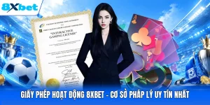 Giấy Phép Hoạt Động 8XBET - Cơ Sở Pháp Lý Uy Tín Nhất