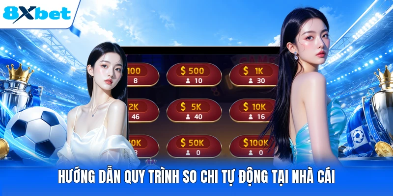 Hướng dẫn quy trình so chi tự động tại nhà cái