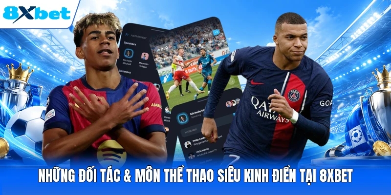 Những đối tác & môn thể thao siêu kinh điển tại 8XBET