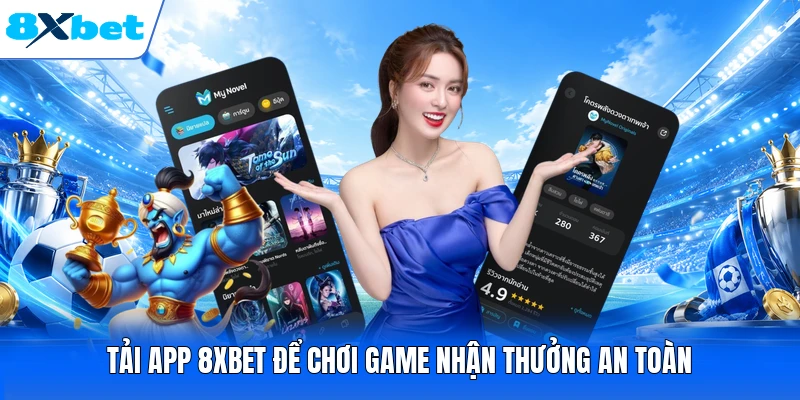 Tải app 8XBET để chơi game nhận thưởng an toàn