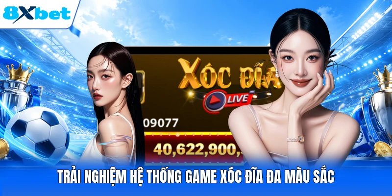Trải nghiệm hệ thống game xóc đĩa đa màu sắc
